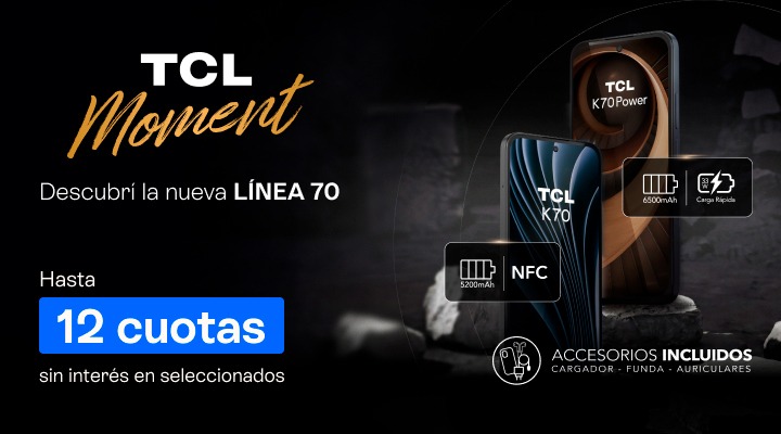 TCL moment. Descubr&iacute; la nueva linea 70. Llevalo en hasta 12 cuotas en tu factura
